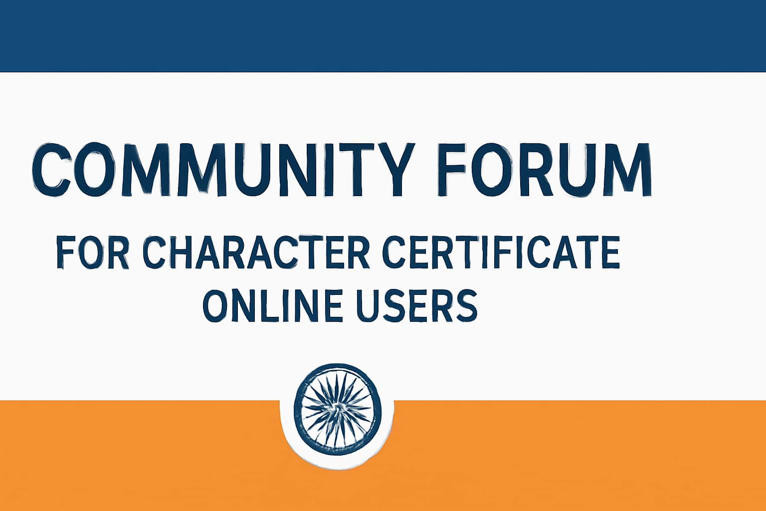Community Forum for Character Certificate Online Users